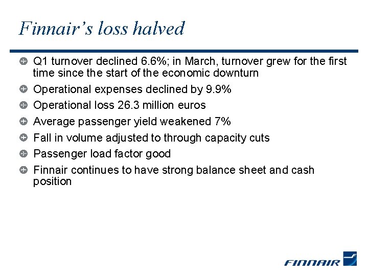 Finnair’s loss halved Q 1 turnover declined 6. 6%; in March, turnover grew for