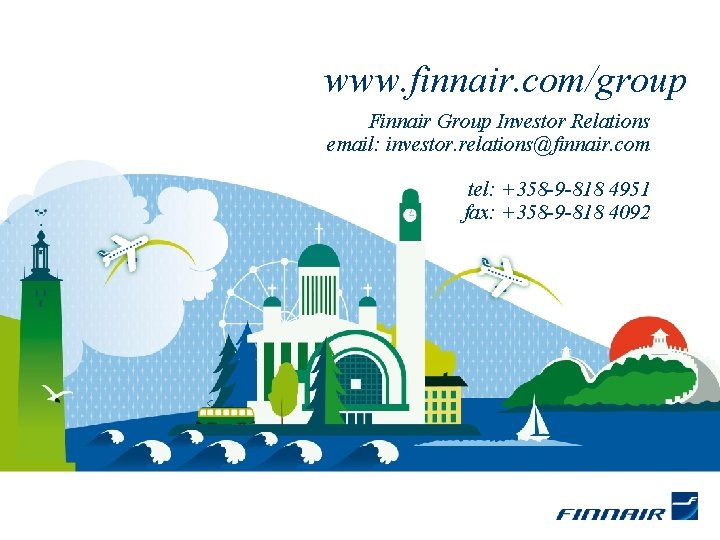 www. finnair. com/group Finnair Group Investor Relations email: investor. relations@finnair. com tel: +358 -9