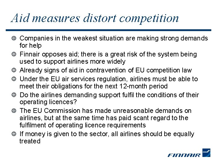 Aid measures distort competition Companies in the weakest situation are making strong demands for