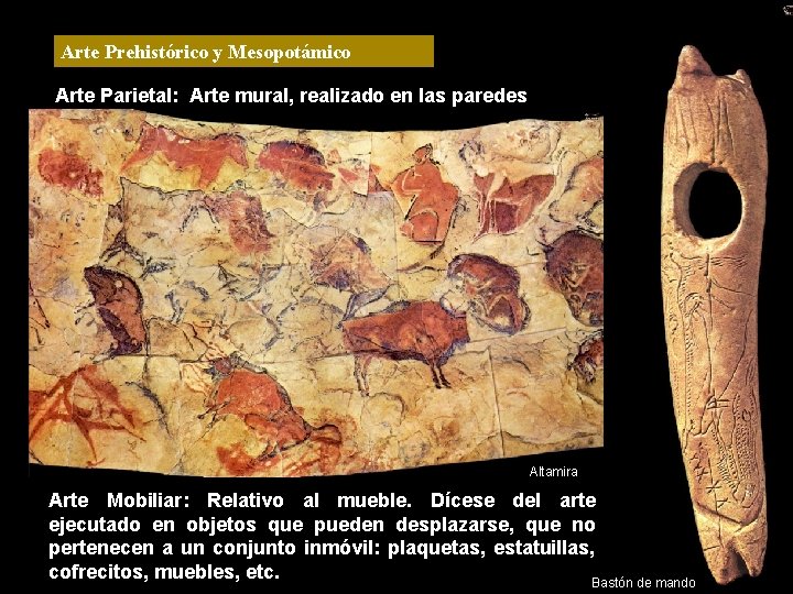 Arte Prehistórico y Mesopotámico Arte Parietal: Arte mural, realizado en las paredes Altamira Arte