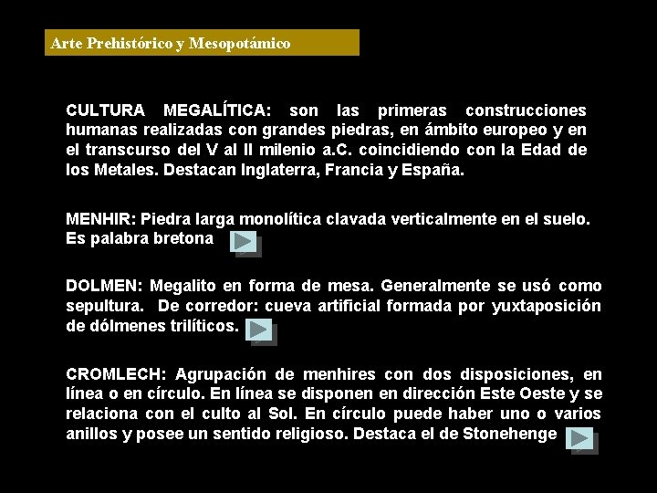 Arte Prehistórico y Mesopotámico CULTURA MEGALÍTICA: son las primeras construcciones humanas realizadas con grandes
