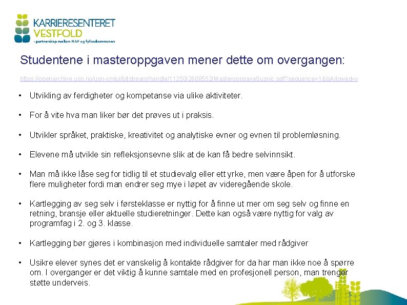 Studentene i masteroppgaven mener dette om overgangen: https: //openarchive. usn. no/usn-xmlui/bitstream/handle/11250/2608552/Masteroppgave. Susnic. pdf? sequence=1&is.
