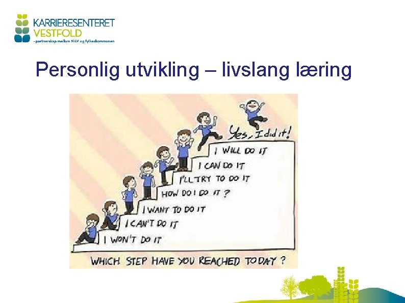 Personlig utvikling – livslang læring • Likevel blir ikke deres søknad tatt med videre
