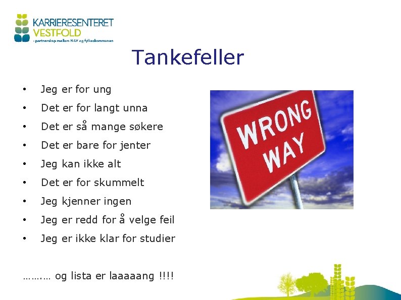 Tankefeller • Jeg er for ung • Det er for langt unna • Det