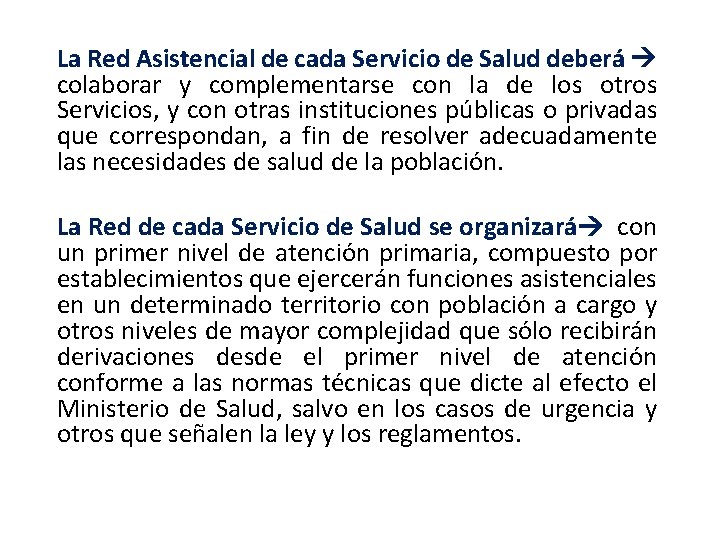 La Red Asistencial de cada Servicio de Salud deberá colaborar y complementarse con la