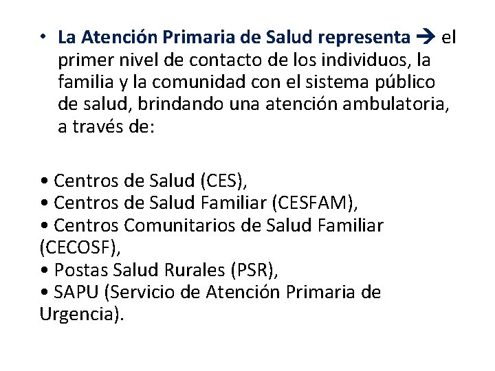  • La Atención Primaria de Salud representa el primer nivel de contacto de
