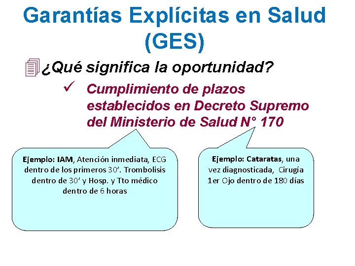 Garantías Explícitas en Salud (GES) 4¿Qué significa la oportunidad? ü Cumplimiento de plazos establecidos