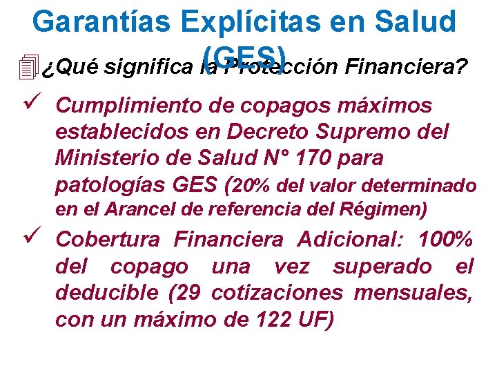 Garantías Explícitas en Salud (GES) 4¿Qué significa la Protección Financiera? ü Cumplimiento de copagos