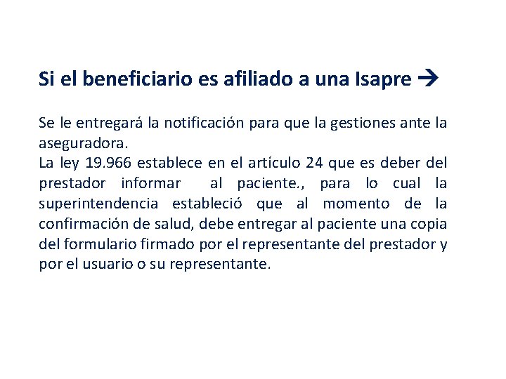 Si el beneficiario es afiliado a una Isapre Se le entregará la notificación para