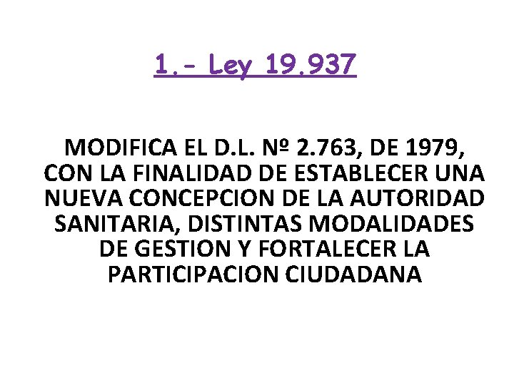 1. - Ley 19. 937 MODIFICA EL D. L. Nº 2. 763, DE 1979,