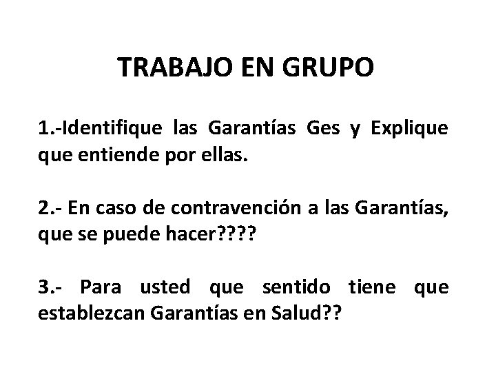 TRABAJO EN GRUPO 1. -Identifique las Garantías Ges y Explique entiende por ellas. 2.