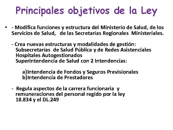 Principales objetivos de la Ley • - Modifica funciones y estructura del Ministerio de