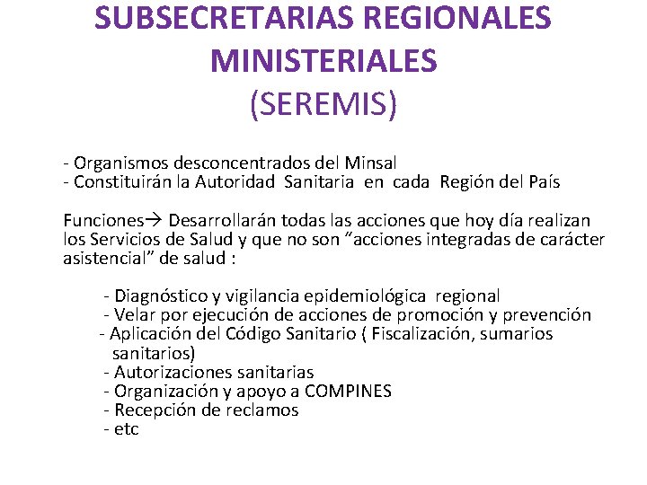 SUBSECRETARIAS REGIONALES MINISTERIALES (SEREMIS) - Organismos desconcentrados del Minsal - Constituirán la Autoridad Sanitaria