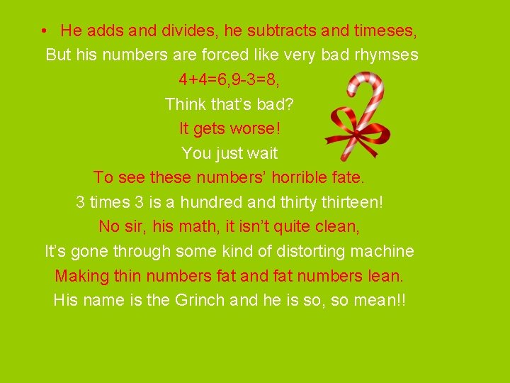 • He adds and divides, he subtracts and timeses, But his numbers are • He adds and divides, he subtracts and timeses, But his numbers are