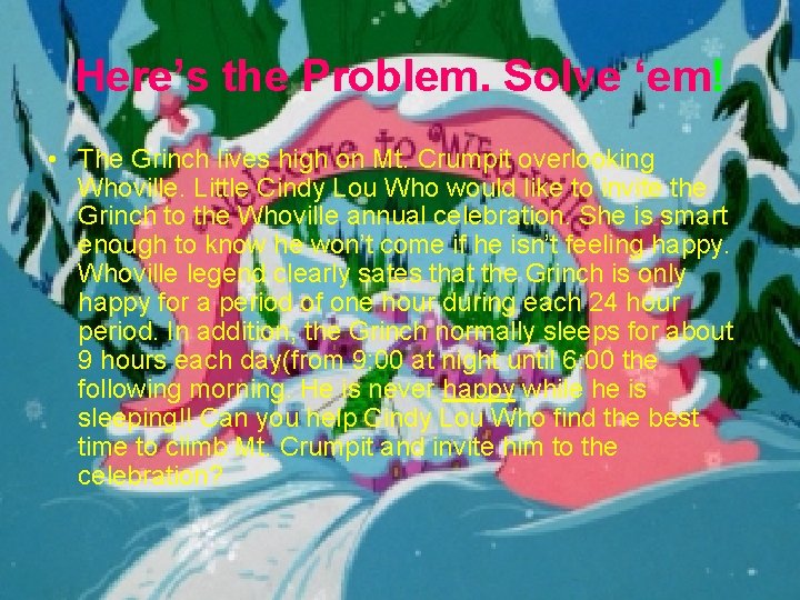 Here’s the Problem. Solve ‘em! • The Grinch lives high on Mt. Crumpit overlooking Here’s the Problem. Solve ‘em! • The Grinch lives high on Mt. Crumpit overlooking