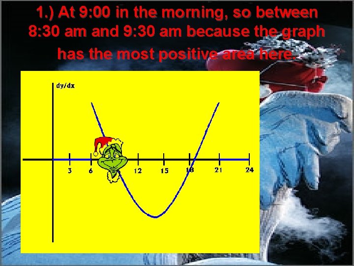 1. ) At 9: 00 in the morning, so between 8: 30 am and 1. ) At 9: 00 in the morning, so between 8: 30 am and