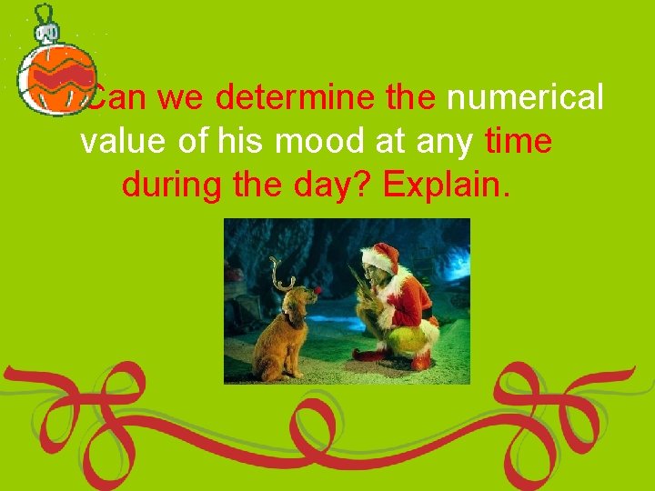 3. ) Can we determine the numerical value of his mood at any time 3. ) Can we determine the numerical value of his mood at any time