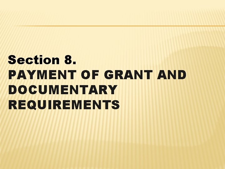 Section 8. PAYMENT OF GRANT AND DOCUMENTARY REQUIREMENTS 