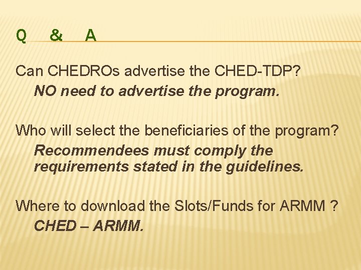 Q & A Can CHEDROs advertise the CHED-TDP? NO need to advertise the program.