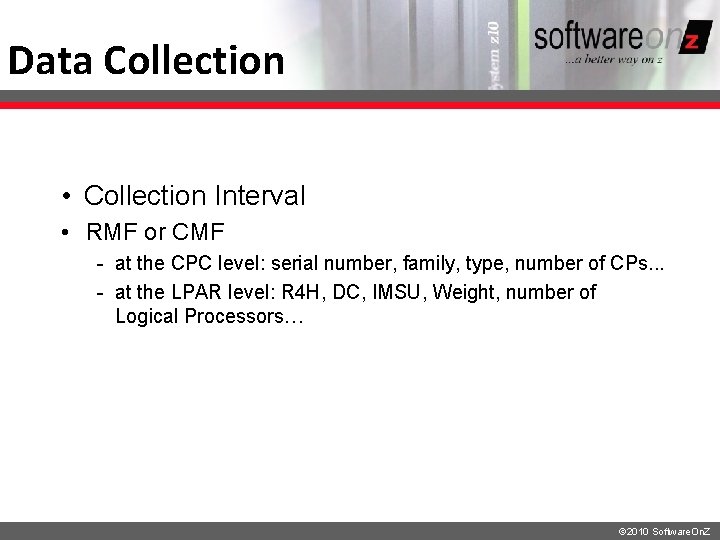 Data Collection • Collection Interval • RMF or CMF - at the CPC level: Data Collection • Collection Interval • RMF or CMF - at the CPC level: