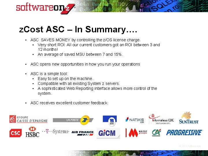 z. Cost ASC – In Summary…. • ASC SAVES MONEY by controlling the z/OS z. Cost ASC – In Summary…. • ASC SAVES MONEY by controlling the z/OS