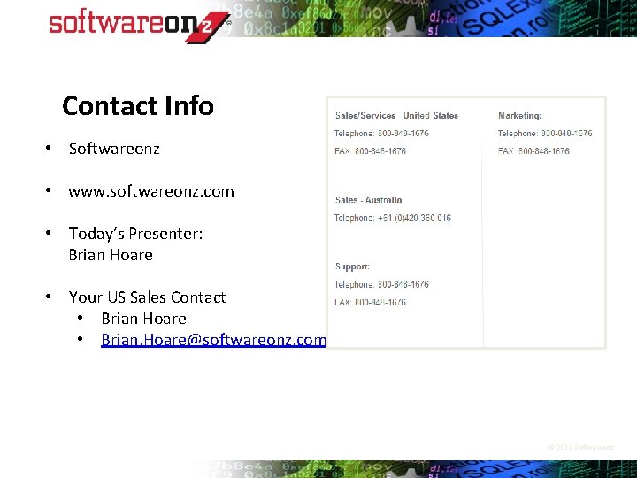 Contact Info • Softwareonz • www. softwareonz. com • Today’s Presenter: Brian Hoare • Contact Info • Softwareonz • www. softwareonz. com • Today’s Presenter: Brian Hoare •