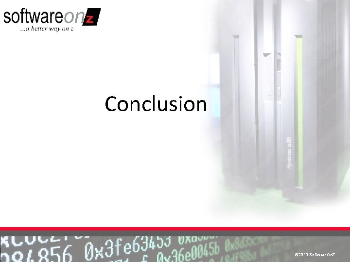 Conclusion © 2010 Software. On. Z Conclusion © 2010 Software. On. Z