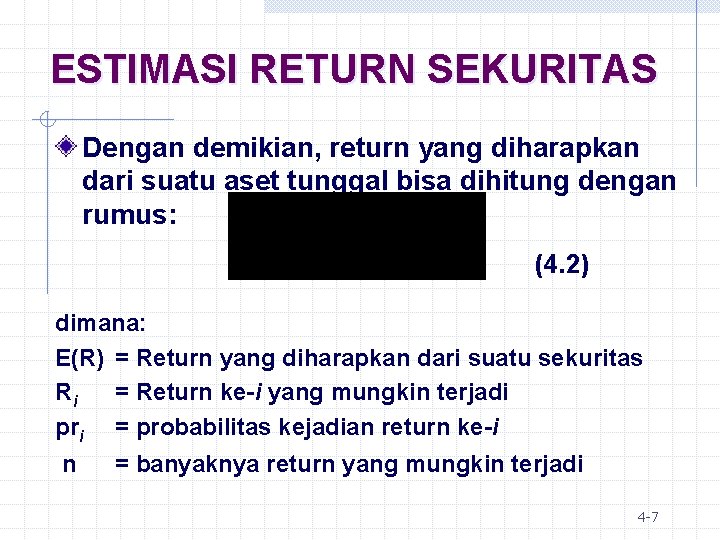 ESTIMASI RETURN SEKURITAS Dengan demikian, return yang diharapkan dari suatu aset tunggal bisa dihitung