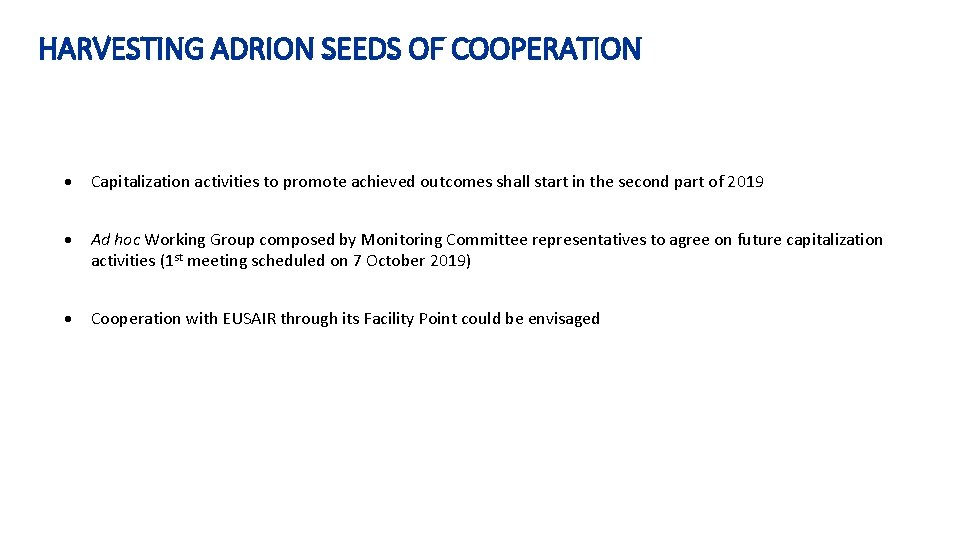 HARVESTING ADRION SEEDS OF COOPERATION Capitalization activities to promote achieved outcomes shall start in