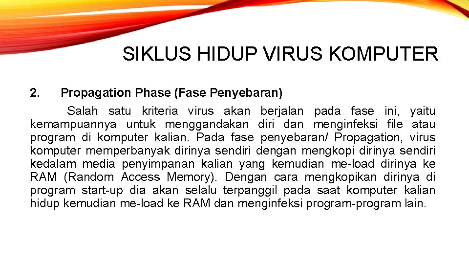 SIKLUS HIDUP VIRUS KOMPUTER 2. Propagation Phase (Fase Penyebaran) Salah satu kriteria virus akan