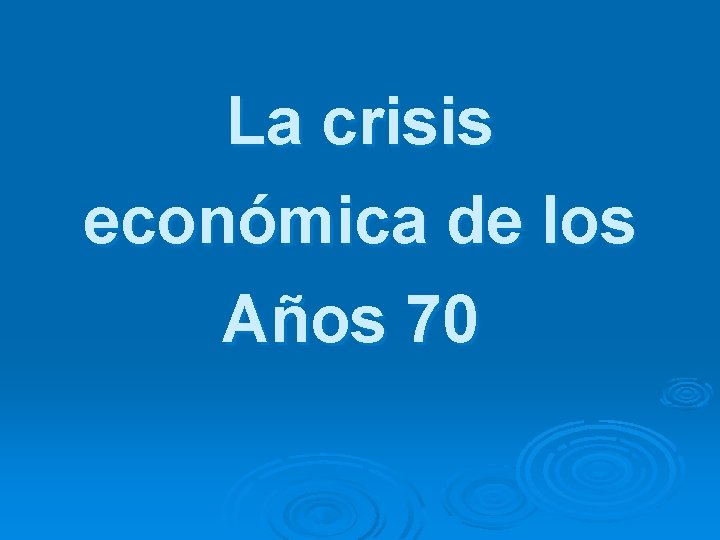 La crisis económica de los Años 70 