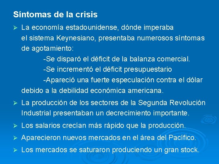 Síntomas de la crisis Ø La economía estadounidense, dónde imperaba el sistema Keynesiano, presentaba