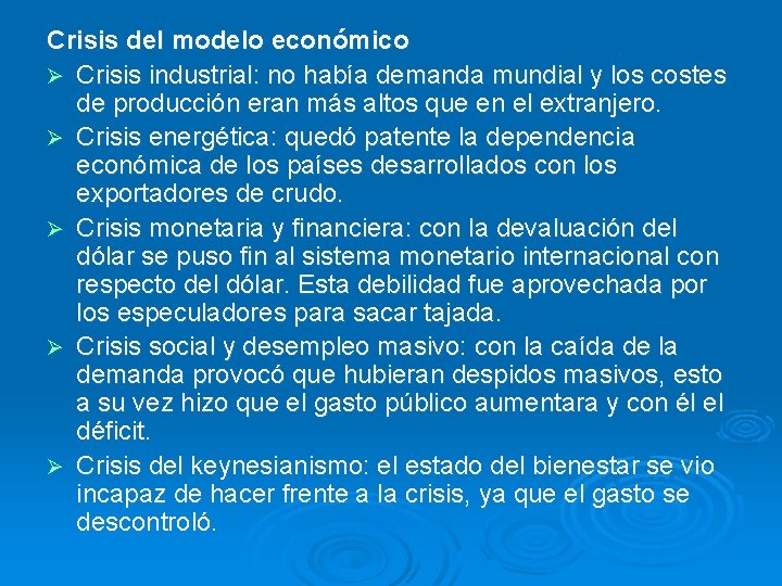 Crisis del modelo económico Ø Crisis industrial: no había demanda mundial y los costes