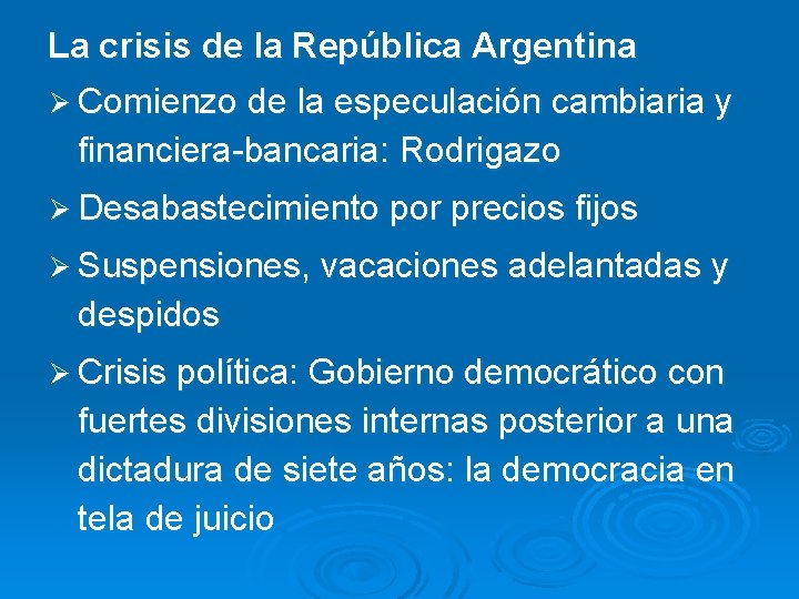 La crisis de la República Argentina Ø Comienzo de la especulación cambiaria y financiera-bancaria: