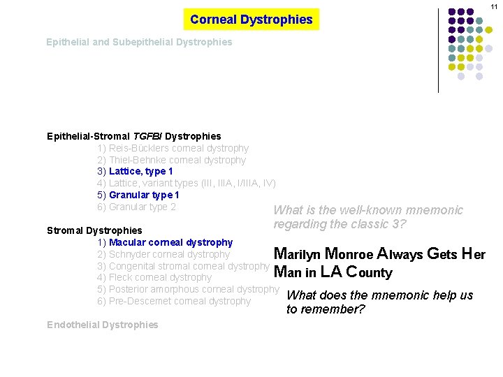 11 Corneal Dystrophies Epithelial and Subepithelial Dystrophies Epithelial-Stromal TGFBI Dystrophies 1) Reis-Bücklers corneal dystrophy
