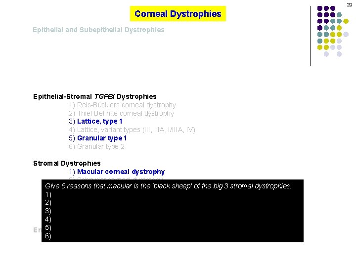29 Corneal Dystrophies Epithelial and Subepithelial Dystrophies Epithelial-Stromal TGFBI Dystrophies 1) Reis-Bücklers corneal dystrophy