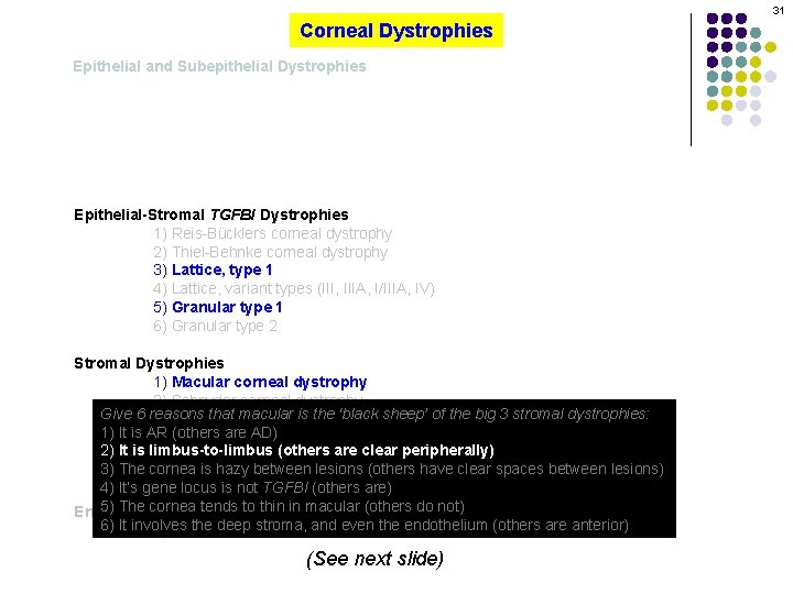 31 Corneal Dystrophies Epithelial and Subepithelial Dystrophies Epithelial-Stromal TGFBI Dystrophies 1) Reis-Bücklers corneal dystrophy