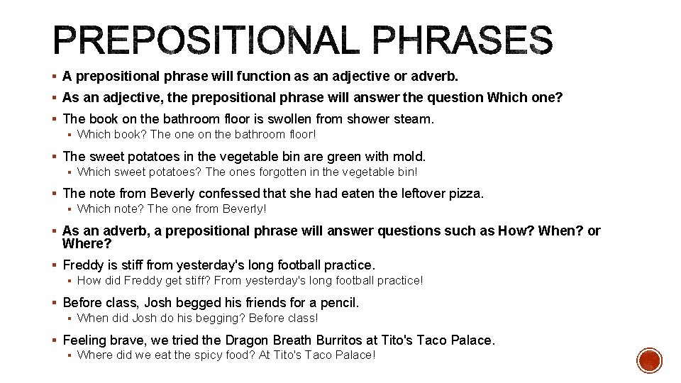 § A prepositional phrase will function as an adjective or adverb. § As an