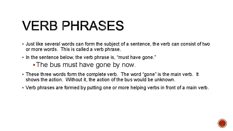 § Just like several words can form the subject of a sentence, the verb