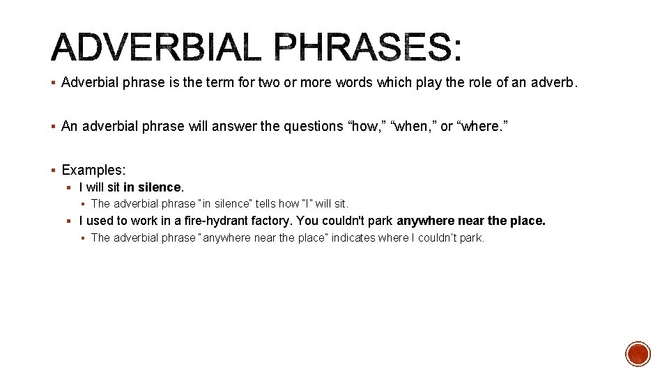 § Adverbial phrase is the term for two or more words which play the