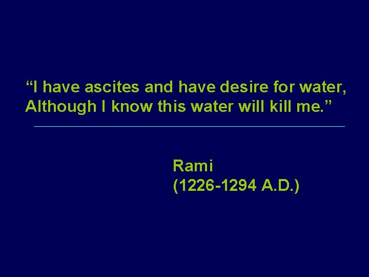 “I have ascites and have desire for water, Although I know this water will