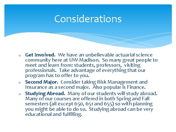 Considerations o o o Get Involved. We have an unbelievable actuarial science community here Considerations o o o Get Involved. We have an unbelievable actuarial science community here