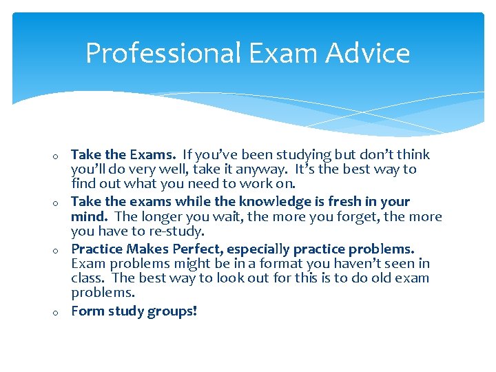 Professional Exam Advice o o Take the Exams. If you’ve been studying but don’t Professional Exam Advice o o Take the Exams. If you’ve been studying but don’t