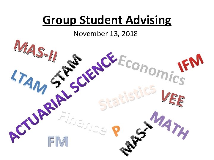 Group Student Advising MAS -II LTA M November 13, 2018 Econ M AS -I Group Student Advising MAS -II LTA M November 13, 2018 Econ M AS -I