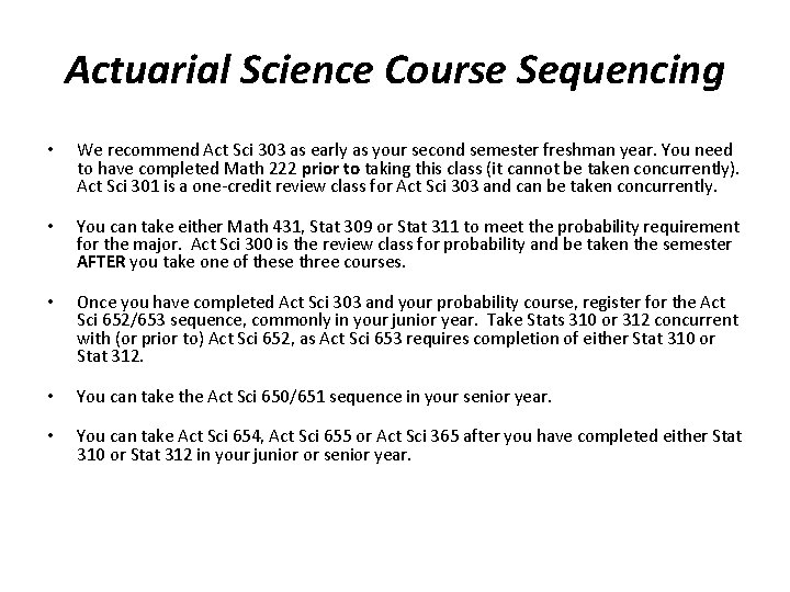 Actuarial Science Course Sequencing • We recommend Act Sci 303 as early as your Actuarial Science Course Sequencing • We recommend Act Sci 303 as early as your
