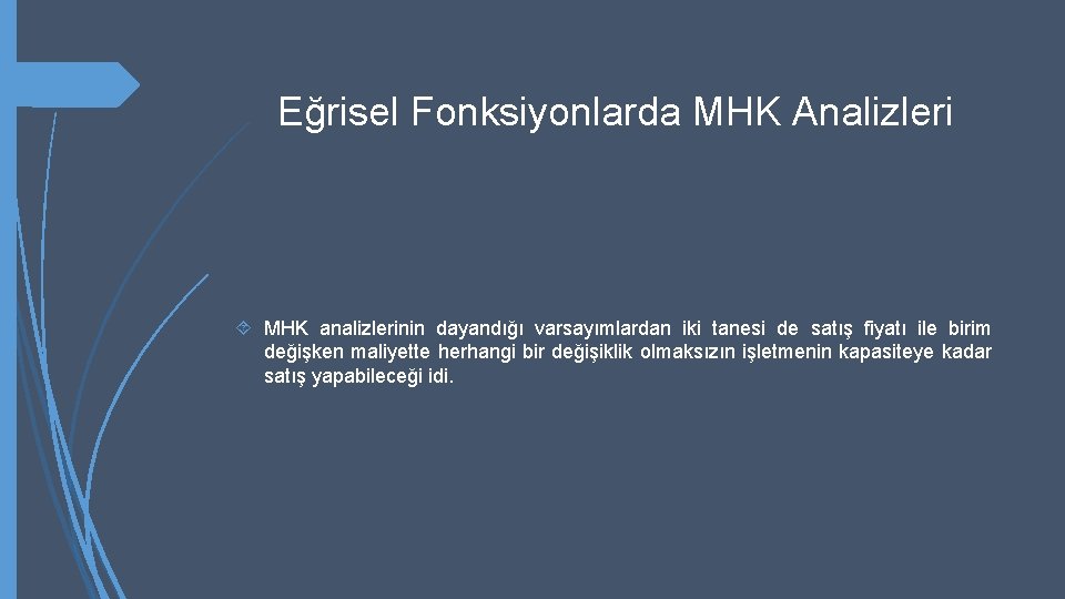 Eğrisel Fonksiyonlarda MHK Analizleri MHK analizlerinin dayandığı varsayımlardan iki tanesi de satış fiyatı ile