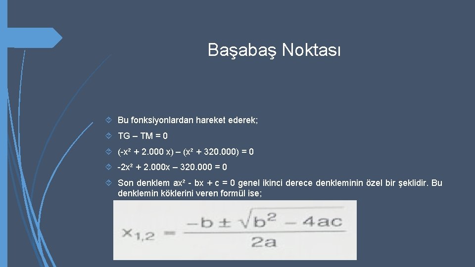 Başabaş Noktası Bu fonksiyonlardan hareket ederek; TG – TM = 0 (-x² + 2.