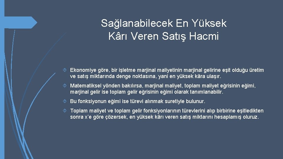Sağlanabilecek En Yüksek Kârı Veren Satış Hacmi Ekonomiye göre, bir işletme marjinal maliyetinin marjinal