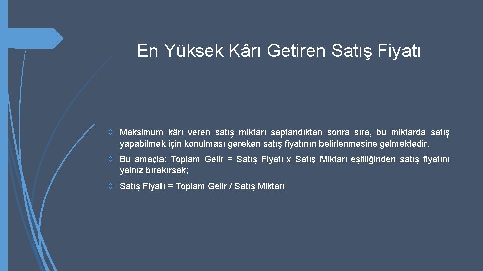 En Yüksek Kârı Getiren Satış Fiyatı Maksimum kârı veren satış miktarı saptandıktan sonra sıra,