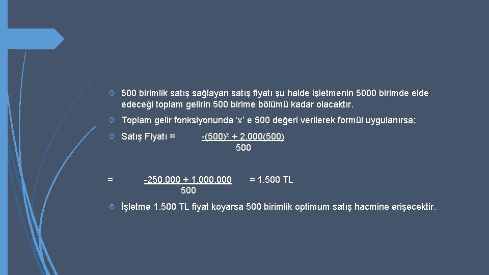  500 birimlik satış sağlayan satış fiyatı şu halde işletmenin 5000 birimde elde edeceği